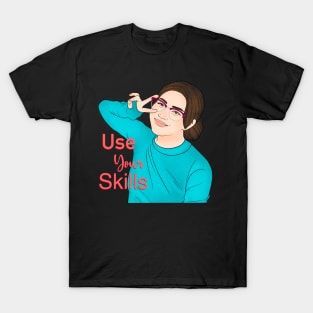 Use Your Skills T-Shirt